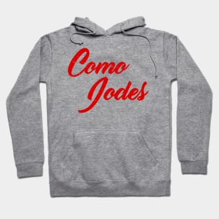 Como Jodes - you bug too much - red design Hoodie